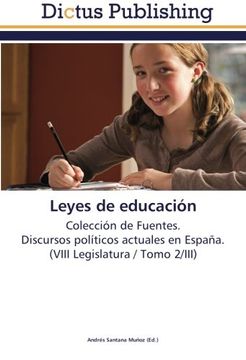 portada Leyes de educación: Colección de Fuentes.  Discursos políticos actuales en España.  (VIII Legislatura / Tomo 2/III)