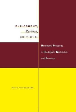portada Philosophy, Revision, Critique: Rereading Practices in Heidegger, Nietzsche, and Emerson (en Inglés)