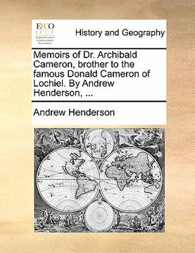 portada memoirs of dr. archibald cameron, brother to the famous donald cameron of lochiel. by andrew henderson, ... (en Inglés)
