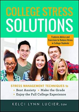 portada College Stress Solutions: Stress Management Techniques to *Beat Anxiety *Make the Grade *Enjoy the Full College Experience (en Inglés)
