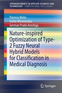 portada Nature-Inspired Optimization of Type-2 Fuzzy Neural Hybrid Models for Classification in Medical Diagnosis (en Inglés)