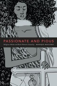 portada Passionate and Pious: Religious Media and Black Women's Sexuality (en Inglés)