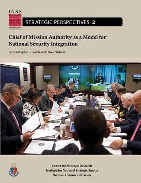 portada Chief of Mission Authority as a Model for National Security Integration: Institute for National Strategic Studies, Strategic Perspectives, No. 2 (en Inglés)
