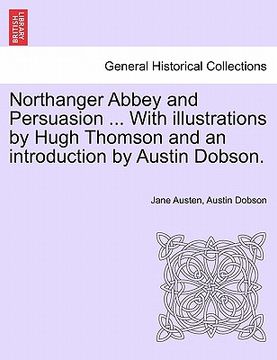 portada northanger abbey and persuasion ... with illustrations by hugh thomson and an introduction by austin dobson. (in English)