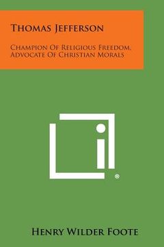 portada Thomas Jefferson: Champion of Religious Freedom, Advocate of Christian Morals (in English)