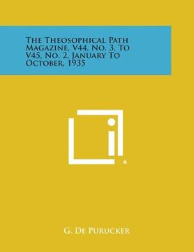 portada The Theosophical Path Magazine, V44, No. 3, to V45, No. 2, January to October, 1935 (en Inglés)