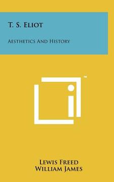 portada t. s. eliot: aesthetics and history (in English)