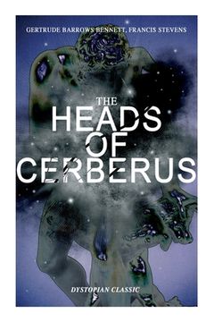portada THE HEADS OF CERBERUS (Dystopian Classic): The First Sci-Fi to use the Idea of Parallel Worlds and Alternate Time (in English)