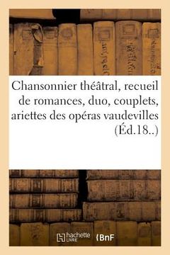 portada Chansonnier Théâtral, Recueil Des Plus Jolies Romances, Duo, Couplets (en Francés)