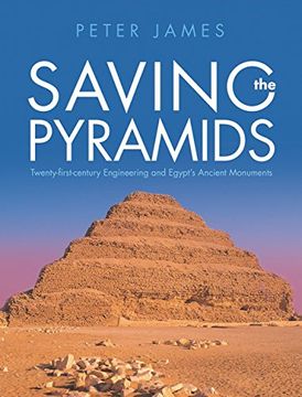 portada Saving the Pyramids: Twenty First Century Engineering and Egypt's Ancient Monuments (en Inglés)