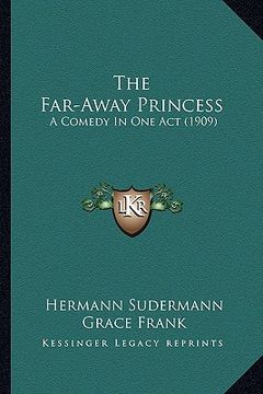 portada the far-away princess: a comedy in one act (1909) (en Inglés)