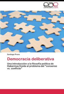 portada Democracia deliberativa: Una introducción a la filosofía política de Habermas frente al problema del "consenso vs. conflicto"