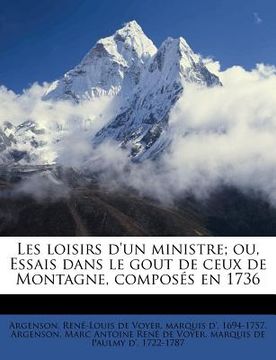 portada Les loisirs d'un ministre; ou, Essais dans le gout de ceux de Montagne, composés en 1736 (en Francés)