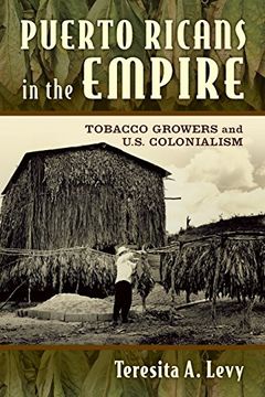 portada Puerto Ricans in the Empire: Tobacco Growers and U.S. Colonialism