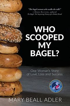 portada Who Scooped My Bagel?: One Woman's Story of Love, Loss and Success (en Inglés)