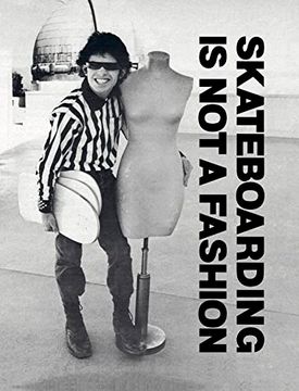 portada Skateboarding is not a Fashion: Revised and Expanded Edition 