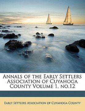 portada annals of the early settlers association of cuyahoga county volume 1, no.12 (en Inglés)