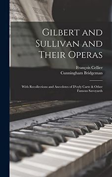 portada Gilbert and Sullivan and Their Operas: With Recollections and Anecdotes of D'oyly Carte & Other Famous Savoyards (in English)