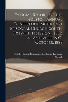 portada Official Record of the Holston Annual Conference, Methodist Episcopal Church, South, Sixty-fifth Session, Held at Asheville, N.C., October, 1888