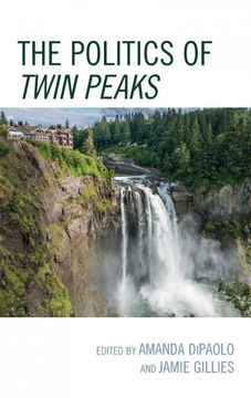 portada The Politics of Twin Peaks (Politics, Literature, & Film) (en Inglés)