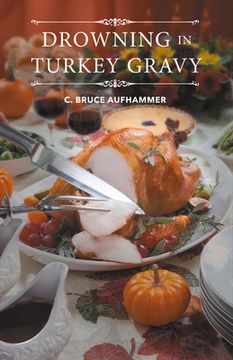 portada Drowning in Turkey Gravy: Volume 1 (en Inglés)
