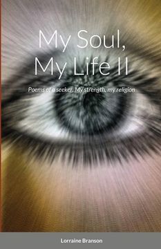 portada My Soul, My Life II: Poems of a seeker, My strength, my religion (en Inglés)