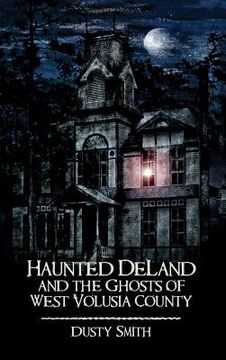 portada Haunted Deland and the Ghosts of West Volusia County (en Inglés)