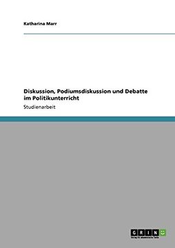 portada Diskussion, Podiumsdiskussion und Debatte im Politikunterricht (German Edition)