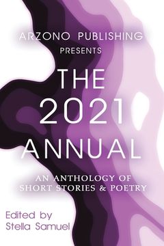 portada Arzono Publishing Presents the 2021 Annual: An Anthology of Short Stories & Poetry (1) (Arzono Publishing Presents the Annual) 