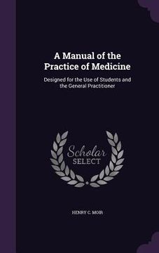 portada A Manual of the Practice of Medicine: Designed for the Use of Students and the General Practitioner