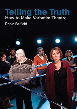 portada Telling the Truth: How to Make Verbatim Theatre (in English)