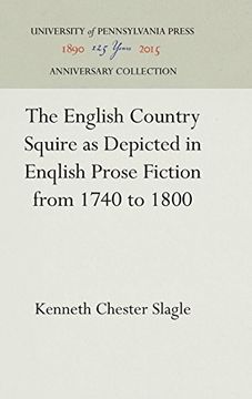 portada The English Country Squire as Depicted in English Prose Fiction From 1740 to 1800 (en Inglés)
