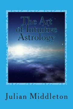 portada The Art of Intuitive Astrology (en Inglés)