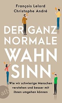 portada Der Ganz Normale Wahnsinn: Wie wir Schwierige Menschen Verstehen und Besser mit Ihnen Umgehen Können (in German)