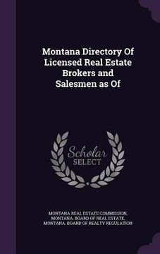 portada Montana Directory Of Licensed Real Estate Brokers and Salesmen as Of (in English)