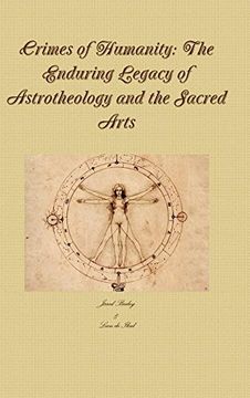 portada Crimes of Humanity: The Enduring Legacy of Astrotheology and the Sacred Arts (en Inglés)