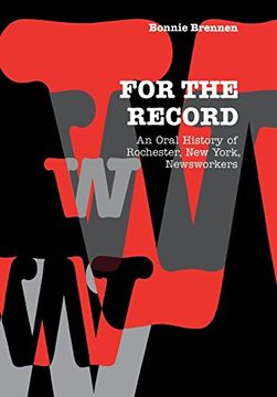 portada For the Record: An Oral History of Rochester, ny, Newsworkers 