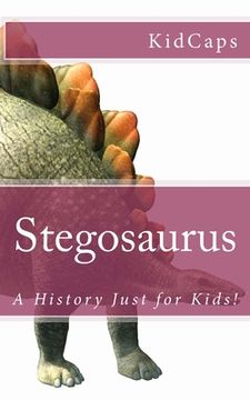 portada Stegosaurus: A History Just for Kids! (en Inglés)