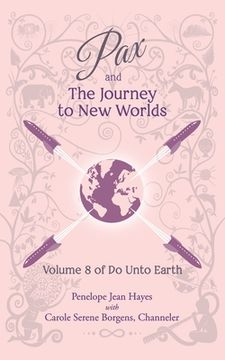portada Pax and the Journey to New Worlds: Volume 8 of Do Unto Earth (en Inglés)