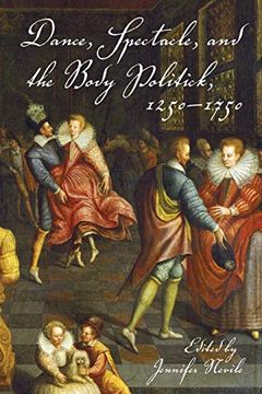 portada Dance, Spectacle, and the Body Politick, 1250-1750 (in English)
