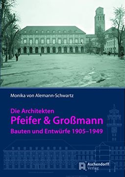 portada Die Architekten Pfeifer & Groamann: Bauten Und Entwurfe 1905-1949 (en Alemán)