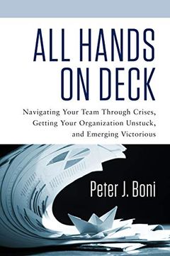 portada All Hands on Deck: Navigating Your Team Through Crises, Getting Your Organization Unstuck, and Emerging Victorious (in English)