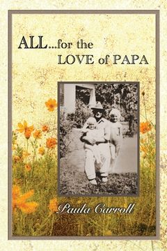 portada All for the Love of Papa: A Precious Love Never Ends (en Inglés)