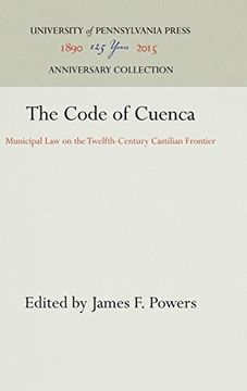 portada The Code of Cuenca: Municipal law on the Twelfth-Century Castillian Frontier (Middle Ages Series) (en Inglés)