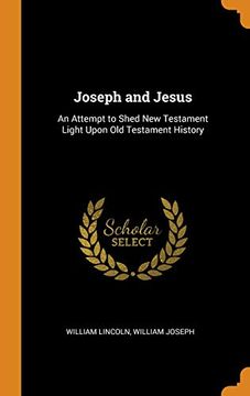 portada Joseph and Jesus: An Attempt to Shed new Testament Light Upon old Testament History 