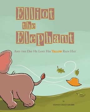 portada Elliot the Elephant: And the Day He Lost His Yellow Rain Hat (en Inglés)