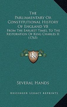 portada the parliamentary or constitutional history of england v8: from the earliest times, to the restoration of king charles ii (1763) (en Inglés)