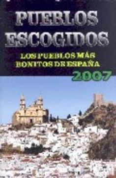 portada PUEBLOS ESCOGIDOS. LOS PUEBLOS MÁS BONITOS DE ESPAÑA-2007 (En papel)