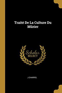 portada Traité de la Culture Du Mûrier (en Francés)