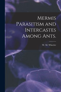 portada Mermis Parasitism and Intercastes Among Ants. (en Inglés)